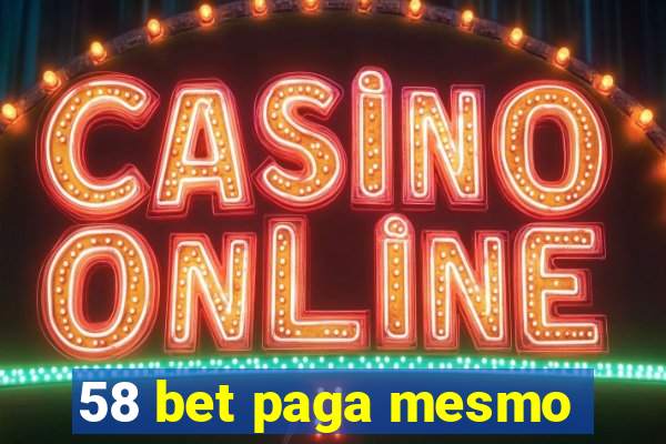 58 bet paga mesmo